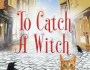 Publication Day for To Catch a Witch by Sharon Booth @Sharon_Booth1 #WitchesofCastleClair